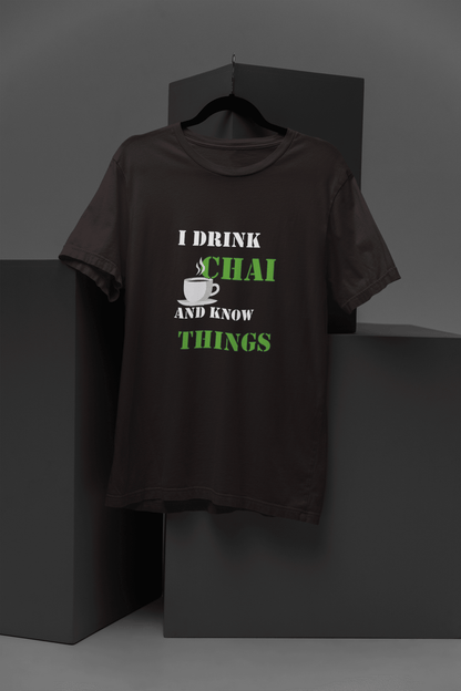 I Drink Chai and Know Things - Mongerize I Drink Chai and Know Things - Coffee Brown / S